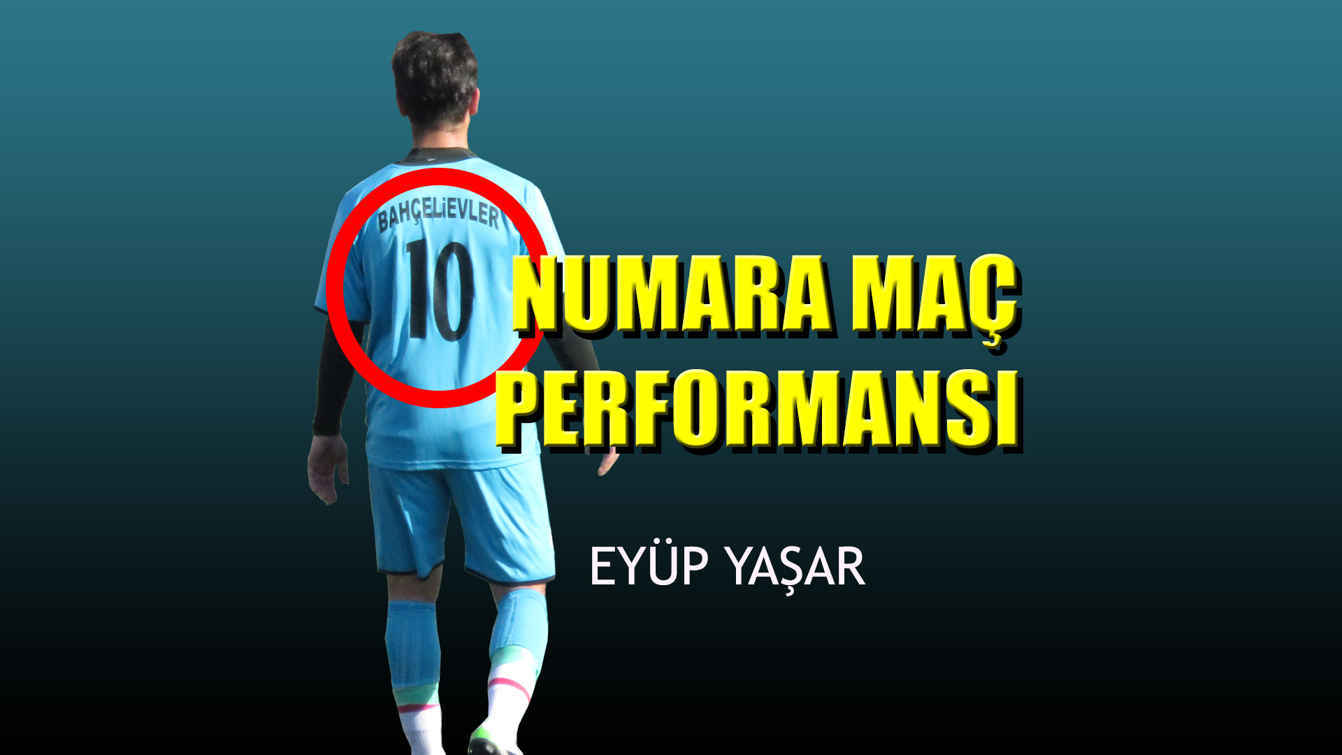 10 NUMARA MAÇ PERFORMANSI EYÜP YAŞAR