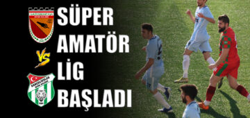 Süper Amatör Lig Başladı