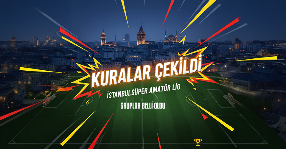 İstanbul Süper Amatör Lig Grupları Belli Oldu