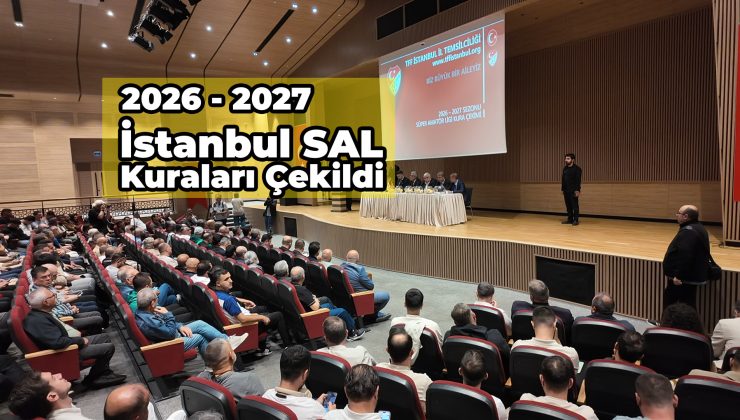 İSTANBUL SÜPER AMATÖR LİG’DE 2026-2027 SEZONU KURALARI ÇEKİLDİ: İŞTE GRUPLAR VE RAKİPLER!